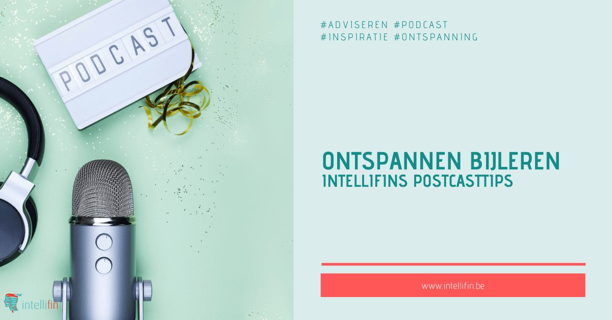 Welke podcast beluisteren we bij Intellifin?